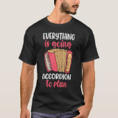 T-shirt everything is going to accordion player (Devant)