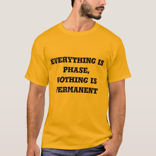T-shirt everything is phase, nothing is permanent (Devant)