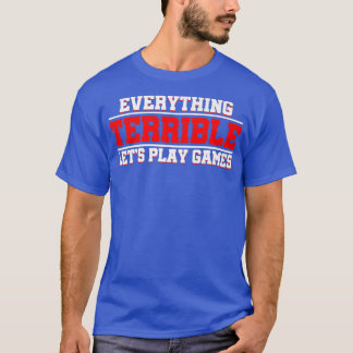 T-shirt Everything Terrible Let's Play Games Video Game Pl