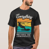 T-shirt Everything Will Kill You Choose Something Fun Kite (Devant)