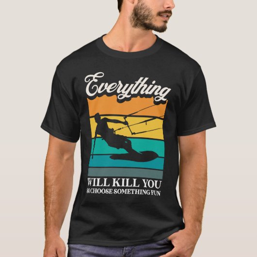 T-shirt Everything Will Kill You Choose Something Fun Kite (Devant)