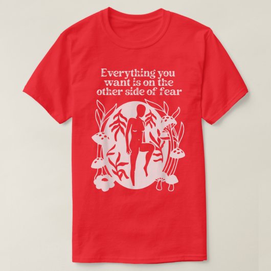 T-shirt Everything You Want is on the Other Side of Fear M (Design devant)