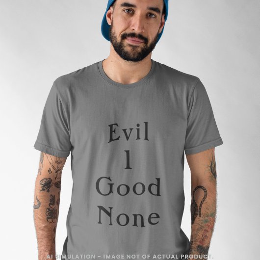 T-shirt Evil 1 Good None Bold Minimal Serif Quote Grey