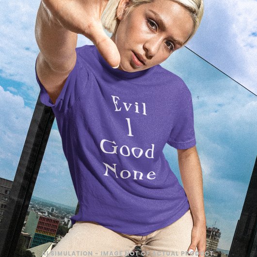 T-shirt Evil 1 Good None | Clean Serif Quote Tee