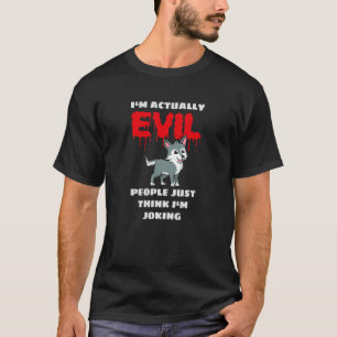 T-shirt Evil Baby Wolf Je suis en fait Mal Irony Sayings