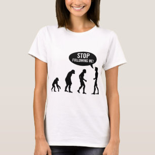 T-shirt évolution - cessez de me suivre !