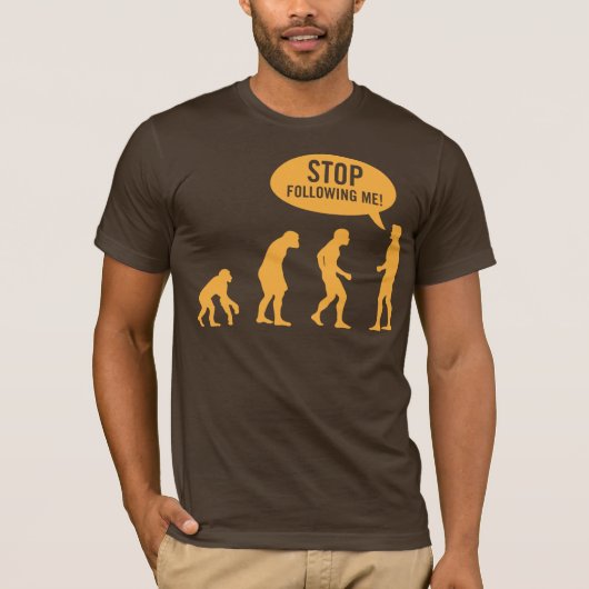 T-shirt évolution - cessez de me suivre ! (Devant)