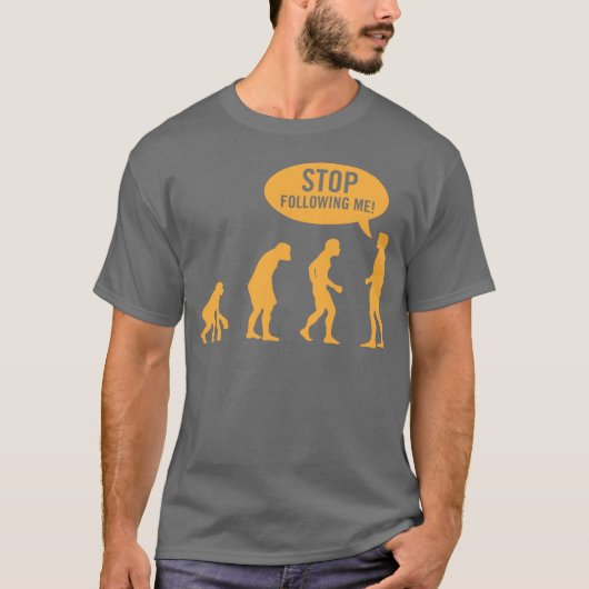 T-shirt évolution - cessez de me suivre ! (Devant)