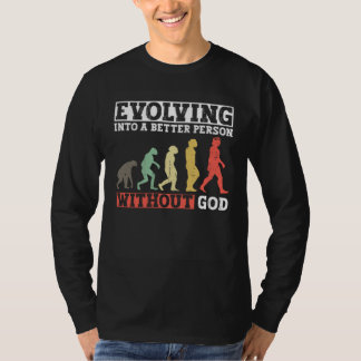 T-shirt Evolving Into A Better Person Without God  Atheist