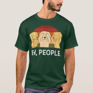 T-shirt Ew, Gens Drôle Chiens D'Ironie 