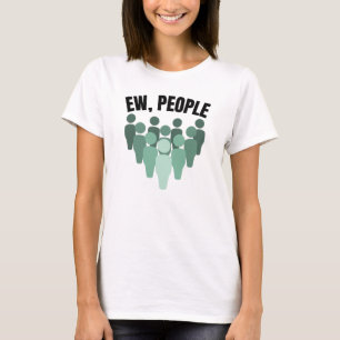 T-shirt Ew, les gens