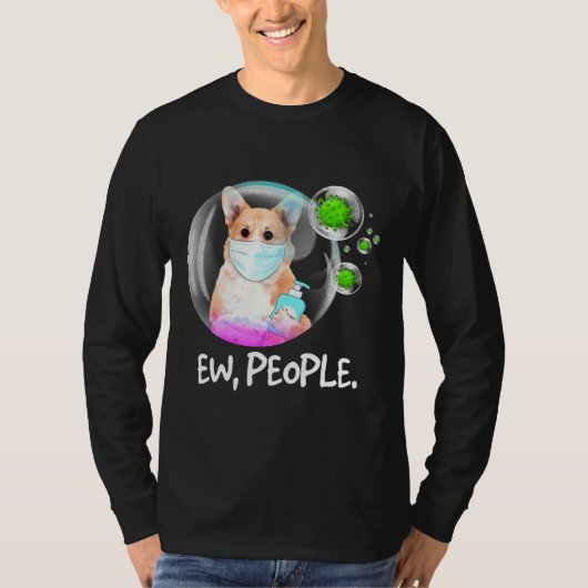 T-shirt Ew People Pembroke Welsh Corgi Facemask Chien (Devant)