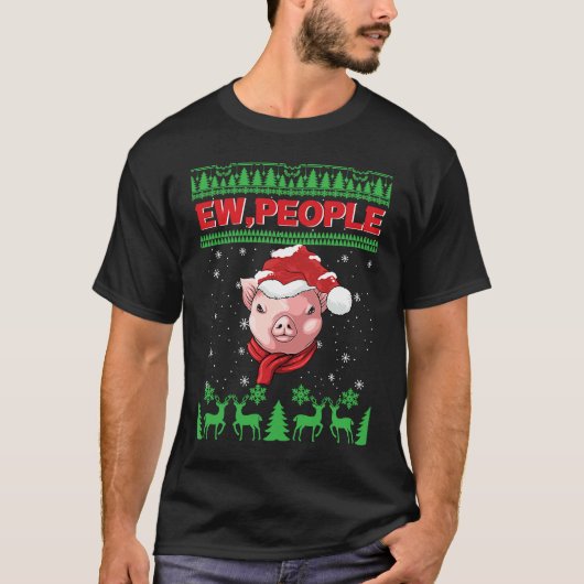 T-shirt Ew People Pig Ugly Christmas (Devant)