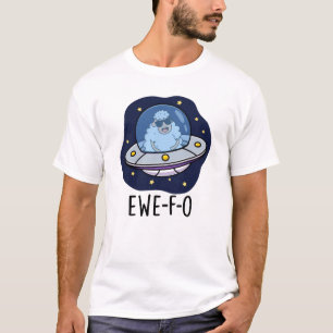 T-shirt Ewe-F-O Funny UFO Pun