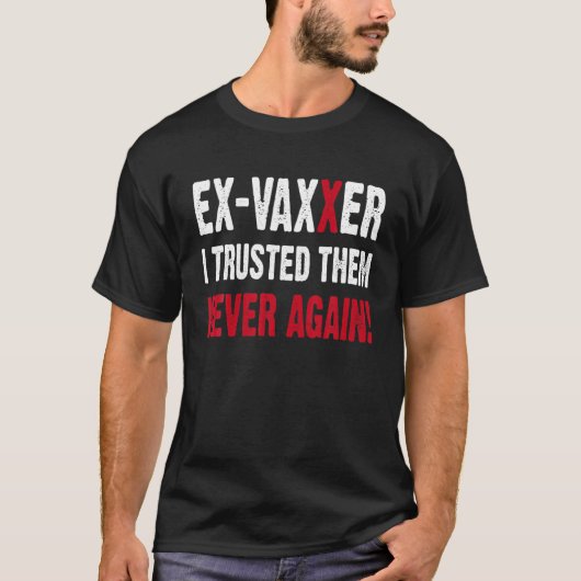 T-shirt Ex-Vaxxer Anti Vaccine Jamais Plus T (Devant)