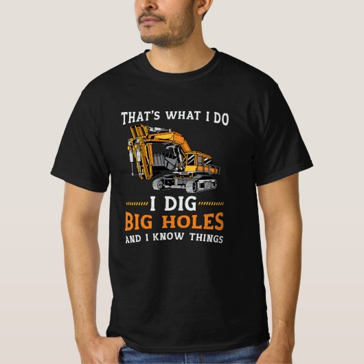 T-shirt Excavateur I creuser de gros trous de construction (Devant)