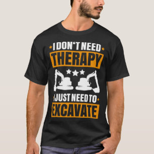 T-shirt Excavateur Je n'ai pas besoin de thérapie Équipeme