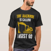 T-shirt Excavator Backhoe is Calling (Devant)