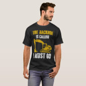 T-shirt Excavator Backhoe is Calling (Devant entier)