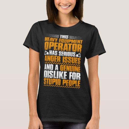 T-shirt Excavator Driver Anger Issues Heavy Equipment Oper (Devant)