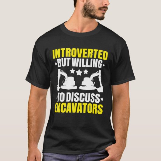 T-shirt Excavator Driver Introverted Heavy Equipment Opera (Devant)