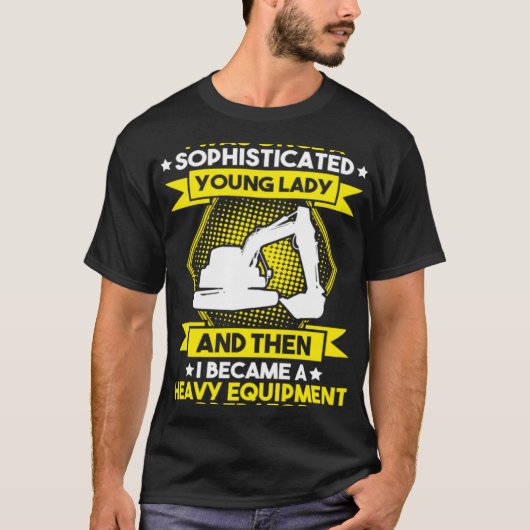 T-shirt Excavator Driver Young Lady Heavy Equipment Operat (Devant)