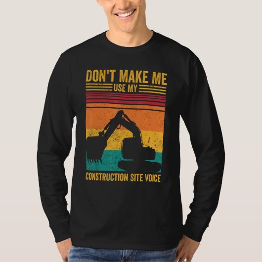 T-shirt Excavator Operator HEO Don t Make Construction Sit (Devant)
