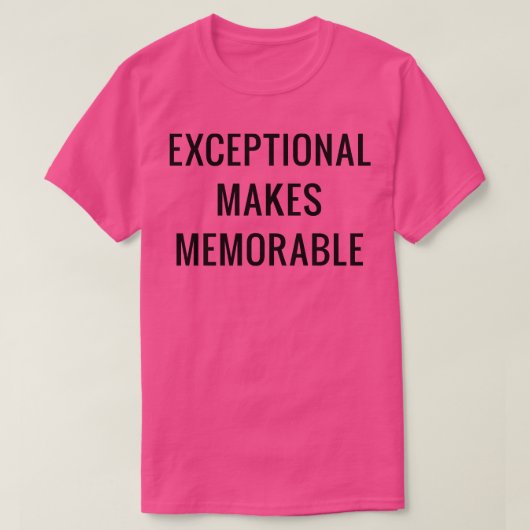 T-shirt Exceptionnel rend mémorable 2 (Design devant)