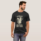 T-shirt Excuse Me Bird Feeder's Empty Again Funny Squirrel (Devant entier)