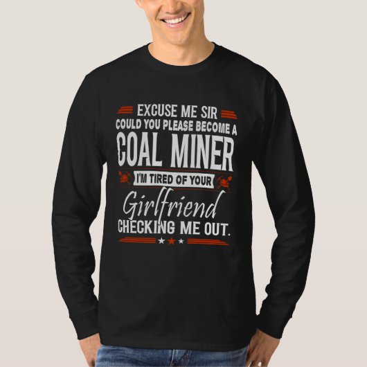 T-shirt Excuse Me Sir Please Become Coal Miner (Devant)