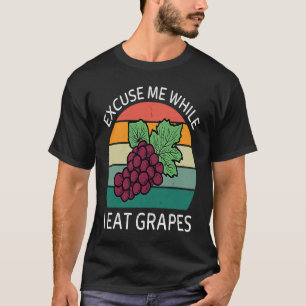 T-shirt Excuse Vintage Pendant Que Je Mange Du Raisin Retr