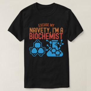 T-shirt Excusez Ma Naïveté, Je Suis Biochimiste