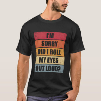 T-shirt Excusez-Moi Ai-Je Fait Un Roulé D'yeux Audible