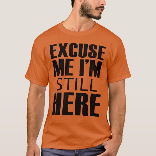 T-shirt Excusez-moi, je suis toujours là (Devant)
