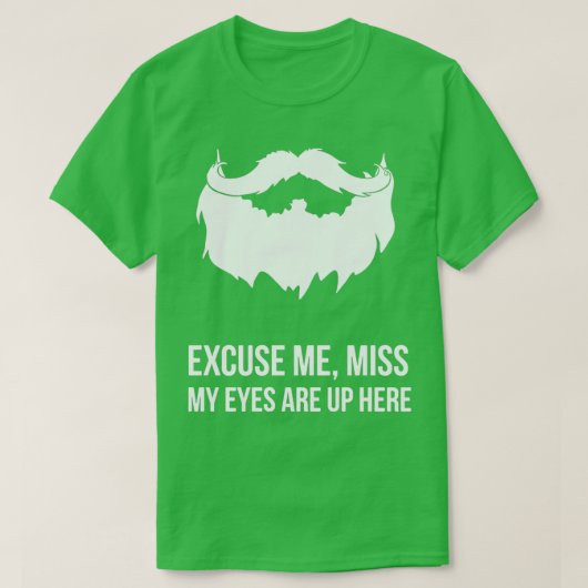 T-shirt Excusez-Moi Mlle Mes Yeux Sont Là, Drôle Barbe (Design devant)