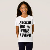 T-Shirt Excusez-moi tandis que je baîlle (Devant entier)