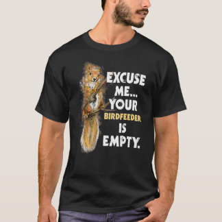 T-shirt Excusez-Moi Votre Oiseau Est Un Écureuil Vide