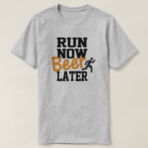 T-shirt Exécuter Bière maintenant plus tard
