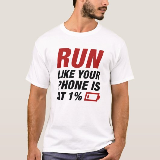 T-shirt Exécuter Comme Votre Téléphone Est À 1% (Devant)
