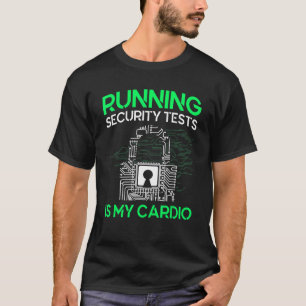 T-shirt Exécuter Des Tests De Sécurité Est Mon Cardio Cybe