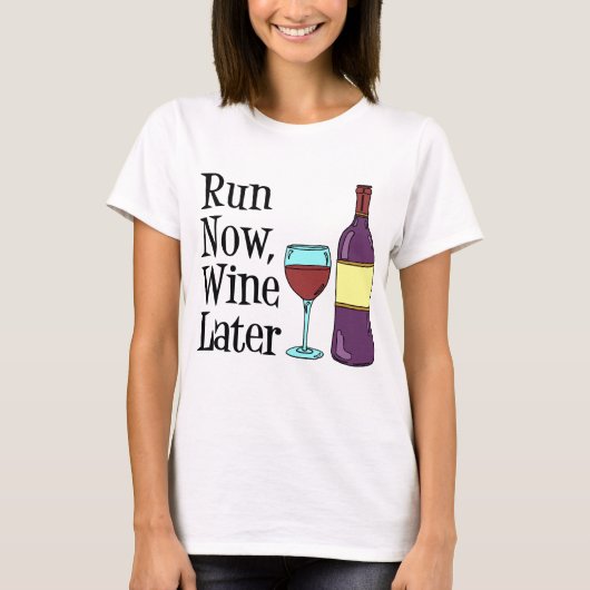 T-shirt Exécuter maintenant vin plus tard (Devant)