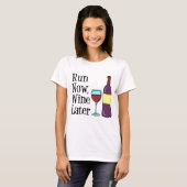 T-shirt Exécuter maintenant vin plus tard (Devant entier)
