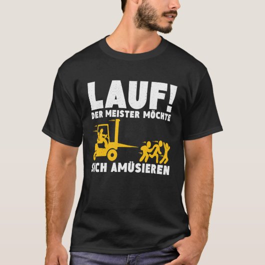 T-shirt Exécuter Master Veut Profiter De Forklift Driver O (Devant)