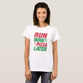 T-shirt Exécuter Pizza maintenant plus tard (Devant entier)
