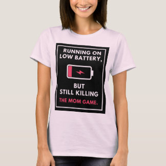 T-shirt Exécuter une batterie basse, mais toujours tuer le