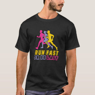 T-shirt Exécutez Fast ou soyez Dernier Fynny et Motivation
