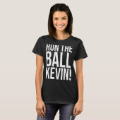 T-shirt Exécutez La Balle Kevin Funny (Devant entier)