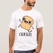 T-shirt Exer-slice Funny Bread Pun (Devant)