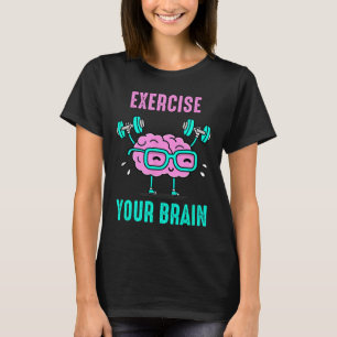 T-shirt Exercez votre Cerveau Exercez votre Cerveau Drôle