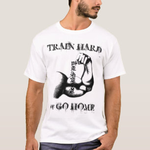 T-shirt Exercez-vous dur ou rentrez à la maison